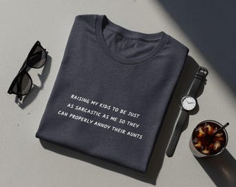 Sarcastic Parent T-Shirts, Funny Mom Life Humor, Dad Joke Tee, Annoy Aunts Gift, Witty Kids Raising, Family Sarcasm, Unique Gift Idea