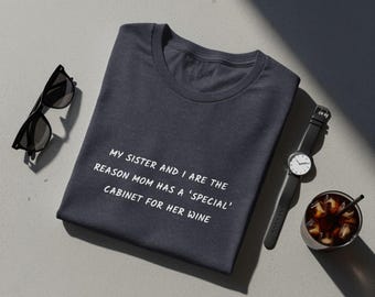 Sister Mom Wine Cabinet T-Shirt, Sarcastic Motherhood Humor Tee