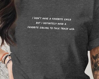 Favorite Sibling T-Shirts, Funny Talk Trash Brother Sister Shirt, Humorous Family Gift, Sarcastic Sibling Tee, Best Brother Sister Present