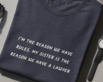 Sister T-Shirt, Sibling Humor Quote Tee, Lawyer Sister Gift