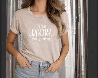 I'm That Grandma" Sassy T-Shirt - Relatable GenX Nana Gift - Bold Gigi Birthday Tee