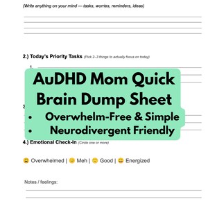 May include: A white paper with a green rectangle containing the text "AuDHD Mom Quick Brain Dump Sheet". Below the text are the words "Overwhelm-Free & Simple Neurodivergent Friendly". The paper has lines for writing and prompts.