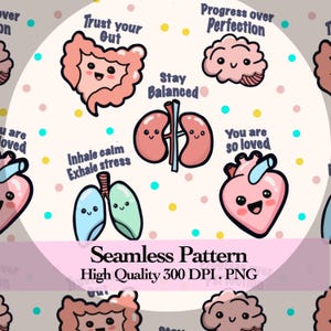 May include: A seamless pattern featuring cartoon human organs with smiling faces, including intestines, a brain, kidneys, lungs, and a heart. Each organ is paired with motivational text like Trust your Gut, Progress over Perfection, Stay Balanced, Inhale calm Exhale stress, and You are so loved, set against a light background with colorful polka dots.