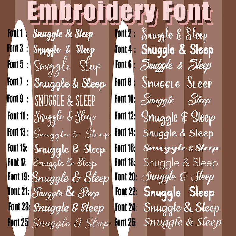 May include: A brown and white graphic showcasing 26 different embroidery fonts. Each font is labeled with a number and the words "Snuggle & Sleep". The title "Embroidery Font" is at the top.
