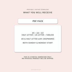 May include: A digital download information graphic on a pale pink background. Text reads: PRINTABLE | INSTANT DOWNLOAD, WHAT YOU WILL RECEIVE, PDF FILES, A5, A4, A3, HALF LETTER, US LETTER, TABLOID, A5 & HALF LETTER WITH CROPMARKS, BOTH SUNDAY & MONDAY START.