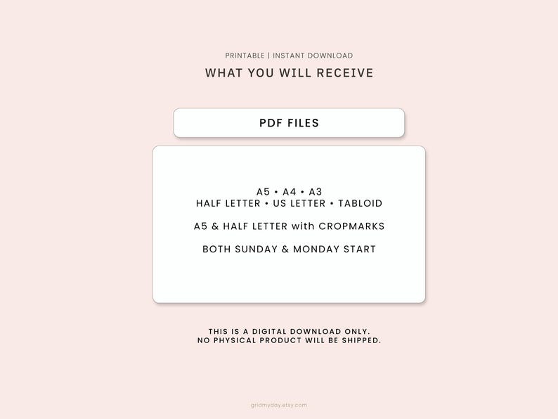 May include: A digital download information graphic on a pale pink background. Text reads: PRINTABLE | INSTANT DOWNLOAD, WHAT YOU WILL RECEIVE, PDF FILES, A5, A4, A3, HALF LETTER, US LETTER, TABLOID, A5 & HALF LETTER WITH CROPMARKS, BOTH SUNDAY & MONDAY START.
