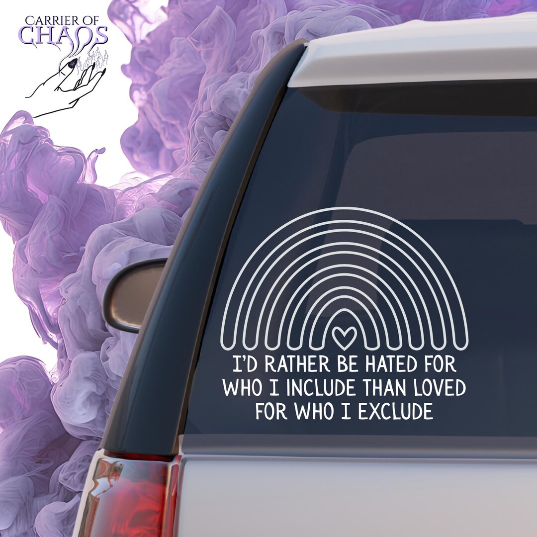 Cute Inclusion Bumper Sticker | “i’d Rather Be Hated for Who I Include ...