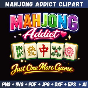 May include: A vibrant graphic featuring the text "MAHJONG ADDICT" and "Just One More Game". The design incorporates Mahjong tiles and a heart symbol. Available in PNG, SVG, PDF, JPG, DXF, EPS, and AI formats.