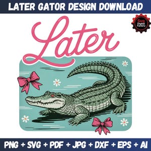 Trendy Later Gator PNG, Trendy See You Later Alligator Design, Cute Preppy Shirt Graphic, Funny Catchphrase PNG, Cricut Sublimation File