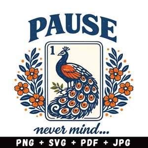 May include: A graphic design featuring the text PAUSE at the top and never mind... at the bottom. In the center is a rectangular card with the number 1 and a peacock illustration. The peacock is surrounded by orange flowers and dark blue leaves.