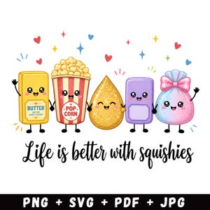 May include: A digital illustration featuring five anthropomorphic characters: a yellow butter stick, a red and white striped popcorn bucket, a gold glittery droplet, a purple rectangle, and a pink iridescent pouch with a bow, with the text Life is better with squishies.