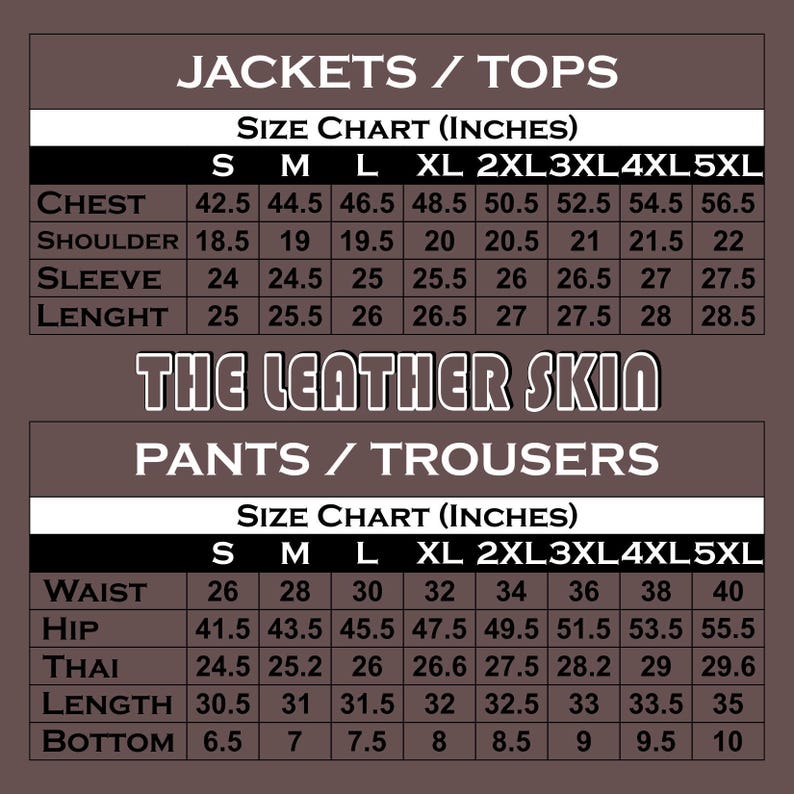 May include: Size chart for jackets, tops, pants, and trousers. Measurements are in inches. Includes chest, shoulder, sleeve, length, waist, hip, thigh, and bottom measurements for sizes S through 5XL. The text "THE LEATHER SKIN" is displayed.