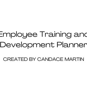 Puede incluir: Fondo blanco con texto negro. El texto dice "Employee Training and Development Planner". Debajo, se muestra el texto "CREATED BY CANDACE MARTIN".