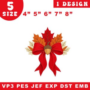 May include: An embroidery design featuring a central acorn tied with a large red ribbon, surrounded by autumn leaves in shades of red, orange, and cream. Text includes 5 SIZE 4" 5" 6" 7" 8" 1 DESIGN and file formats VP3 PES JEF EXP DST EMB.