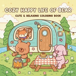 Könnte beinhalten: Ein Malbuch-Cover mit dem Titel "COZY HAPPY LIFE OF BEAR" und dem Untertitel "CUTE & RELAXING COLORING BOOK". Die Illustration zeigt einen Bären, der kocht, einen Fuchs in einem Wohnwagen und einen rosa Pudel an einem Picknicktisch.