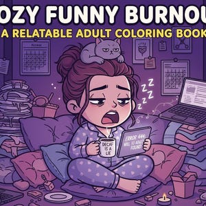 Peut inclure: Illustration d'une personne en pyjama, entourée de désordre, tenant une tasse avec "Decaf is a lie" et une tablette avec "Error 444: Will to adult found." L'image est intitulée "Cozy Funny Burnout: A Relatable Adult Coloring Book."