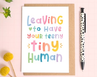 Maternity Leave Card - Tiny Little Human - You're leaving