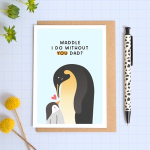 Waddle I do without you Dad Card - Penguin Pun - Cute Father's Day