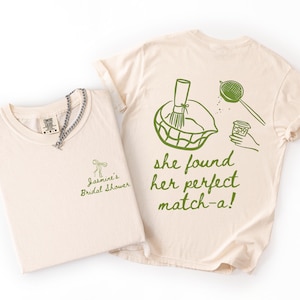 Matcha Bridal Shower Shirt She Found Her Perfect Matcha Personalized Bride Tee Tea Party Theme Bridal Shower Outfit