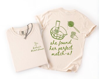 Matcha Bridal Shower Shirt She Found Her Perfect Matcha Personalized Bride Tee Tea Party Theme Bridal Shower Outfit
