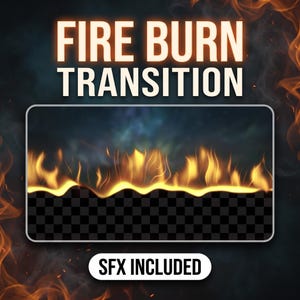 May include: A digital graphic asset titled FIRE BURN TRANSITION featuring a horizontal line of bright yellow and orange flames over a black and gray checkerboard pattern. The text SFX INCLUDED appears in a white rounded rectangle below the frame.