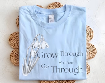 Grow Through What You Go Through Shirt: Motivational Wildflower Tee