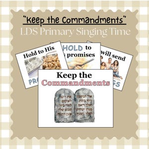 May include: A beige and white graphic with the text "keep the Commandments" and "LDS Primary Singing Time." Several images are layered on top, including stone tablets with Hebrew text and images of food and a family.