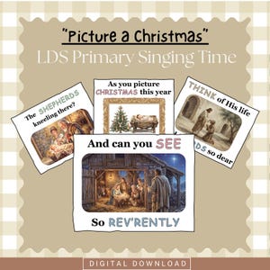 May include: A set of four rectangular cards featuring religious illustrations and text for LDS Primary Singing Time. The cards include the phrases Picture a Christmas, The SHEPHERDS kneeling there, As you picture CHRISTMAS this year, THINK of His life, and And can you SEE So REV'RENTLY, with depictions of the nativity and biblical scenes.
