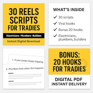 May include: A digital download graphic with text: "30 REELS SCRIPTS FOR TRADIES" in black on a yellow background. Includes "Electricians, Plumbers, Builders" and "Instant Digital Download". Additional text: "WHAT'S INSIDE" and "BONUS: 20 HOOKS FOR TRADIES".