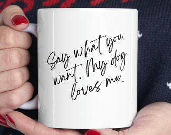 Mothers Day Dog Mom Gift / My Dog Loves Me Coffee Mug / Gift for Dog owners and Pet lovers