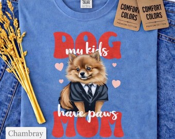 Dog Mom Comfort Colors Shirt, Pomeranian Puppy Graphic Tee, My Kids Have Paws