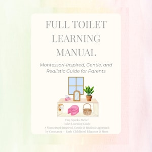 May include: A book cover with the title "FULL TOILET LEARNING MANUAL" in large, grey letters. Below, it reads "Montessori-Inspired, Gentle, and Realistic Guide for Parents." An illustration depicts a bathroom scene with a window, mirror, and toilet.
