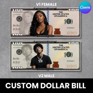 May include: Two custom dollar bills featuring portraits of a woman and a man. The bills have the text "THE UNITED STATES OF AMERICA" and "ONE HUNDRED DOLLARS". The bottom of the image reads "CUSTOM DOLLAR BILL".