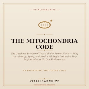 May include: A beige educational guide titled THE MITOCHONDRIA CODE: The Gatekept Science of Your Cellular Power Plants — Why Your Energy, Aging, and Health All Begin Inside the Tiny Engines Almost No One Understands, by VITALISARCHIVE.