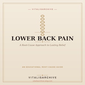 May include: A beige educational guide titled LOWER BACK PAIN: A Root-Cause Approach to Lasting Relief. The cover features a stylized brown spinal column graphic, the text AN EDUCATIONAL ROOT-CAUSE GUIDE, and the brand name VITALISARCHIVE at the bottom.