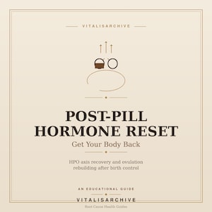Post-Pill Hormone Rebalance Guide , 38-Page HPO Axis Reset, SHBG Recovery, Ovulation & Gut Healing Protocol PDF