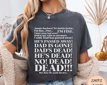 Roseanne Aunt Jackie Dad Is Gone Dad's Dead Funny Retro TV Quote Sarcastic Humor T Shirt