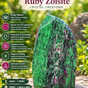 May include: A natural Ruby Zoisite crystal freeform stone with a polished surface featuring vibrant green, black, and magenta-pink mineral inclusions. The text on the image lists properties like balance, love, protection, focus, healing, and growth, with a height of 7 inches and a weight of 2.400 kilograms.