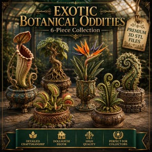 May include: A 6-piece collection of digital 3D STL files titled Exotic Botanical Oddities, featuring detailed miniature plants including a pitcher plant, a Venus flytrap, a bird of paradise, and a spiral cactus, all set in ornate decorative pots.
