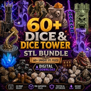 May include: A digital download bundle with over 60 dice and dice tower STL files. The image displays various dice sets, dice towers, and fantasy models. Text includes "60+ DICE & DICE TOWER STL BUNDLE" and "DIGITAL DOWNLOAD".