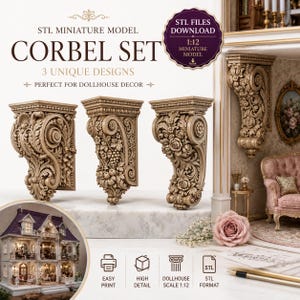 May include: A set of three beige miniature corbels with intricate floral and fruit carvings, designed as 1:12 scale STL files for dollhouse decor. The image includes text labels for STL files, 3 unique designs, and icons for easy print, high detail, and scale.
