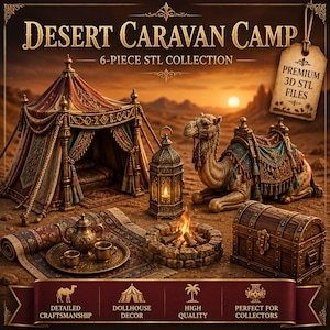 May include: A 6-piece STL collection titled Desert Caravan Camp featuring a detailed tent, a saddled camel, a metal lantern, a stone fire pit, a wooden chest, and a tea set on a rug. A hanging tag reads Premium 3D STL Files.