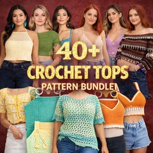 May include: A promotional image displaying a variety of crochet tops in different colours and designs. The image includes the text "40+ CROCHET TOPS PATTERN BUNDLE". The tops feature halter, tank, and short-sleeve styles, with colours ranging from yellow to orange.