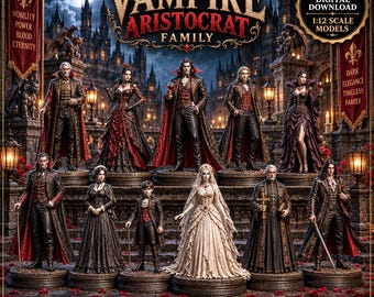 May include: A collection of 1:12 scale vampire aristocrat family figurines featuring ten characters in detailed gothic attire. The set includes figures in dark red and black clothing, with one central figure in a white wedding gown, all displayed on circular bases against a dark castle backdrop with text reading VAMPIRE ARISTOCRAT FAMILY and STL DIGITAL DOWNLOAD.