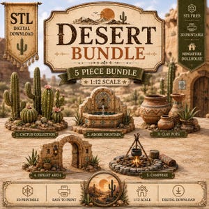 May include: A 1:12 scale desert bundle featuring five 3D printable miniature items: a cactus collection, an adobe fountain, clay pots, a desert arch, and a campfire. The digital download includes STL files for these desert-themed dollhouse accessories.