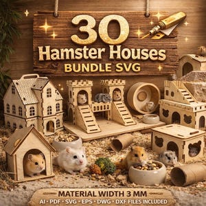 Könnte beinhalten: Eine Sammlung von 30 lasergeschnittenen Hamsterhäusern aus Holz, darunter ein Schloss, ein Haus und ein Rad. Das Bild enthält den Text "30 Hamster Houses BUNDLE SVG" und "MATERIAL WIDTH 3 MM". Hamster sind zu sehen.