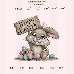 May include: An embroidery design for machine use featuring a cartoon bunny holding a wooden sign that reads "Happy Easter." The bunny is surrounded by colorful Easter eggs. The design sizes range from 3.9" to 7.9".
