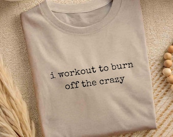 Rolig träningströja, jag tränar för att bränna bort galenskapen, gymhumor-t-shirt för kvinnor, motiverande fitnesscitat, casual gympresent