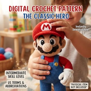 May include: A crochet doll of a character wearing a red hat with a white M, a red shirt, blue overalls with yellow buttons, and white gloves. Text reads: DIGITAL CROCHET PATTERN THE CLASSIC HERO, Instantly Downloadable!, INTERMEDIATE SKILL LEVEL, US TERMS & ABBREVIATIONS, *PHYSICAL ITEM NOT INCLUDED*