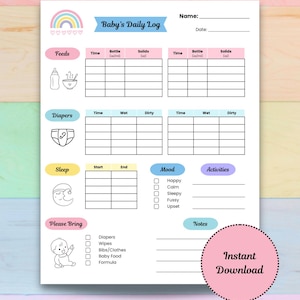 May include: A printable baby daily log with a rainbow graphic and the text "Baby's Daily Log." The log includes sections for feeds, diapers, sleep, mood, activities, and notes. It also has a checklist of items to bring.